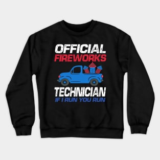 Official Fireworks Technician If I Run You Run Crewneck Sweatshirt